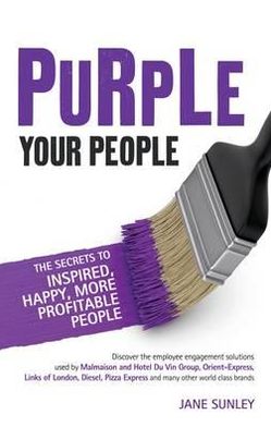 Purple Your People: The Secrets to Inspired, Happy, More Profitable People