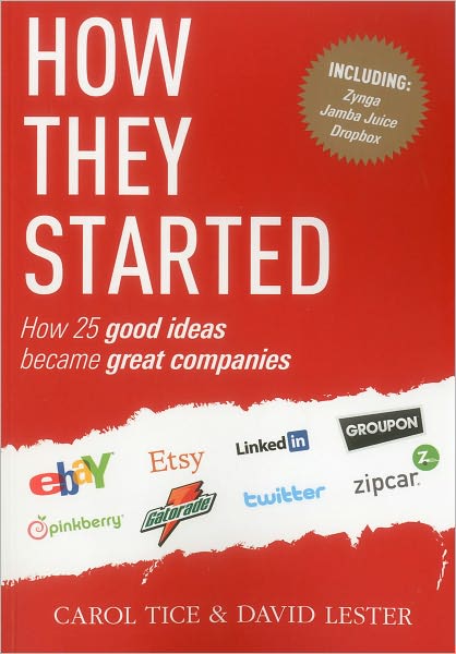 How They Started: How 25 Good Ideas Became Great Companies