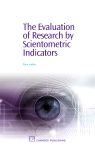 The Evaluation of Research by Scientometric Indicators