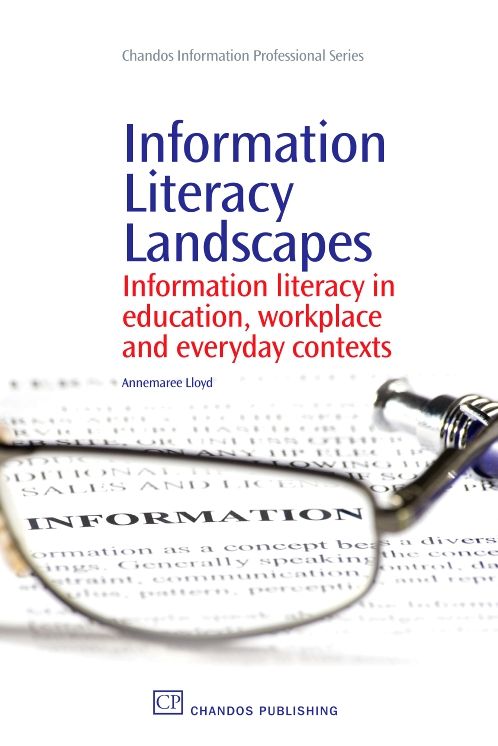 Information Literacy Landscapes: Information Literacy in Education, Workplace and Everyday Contexts