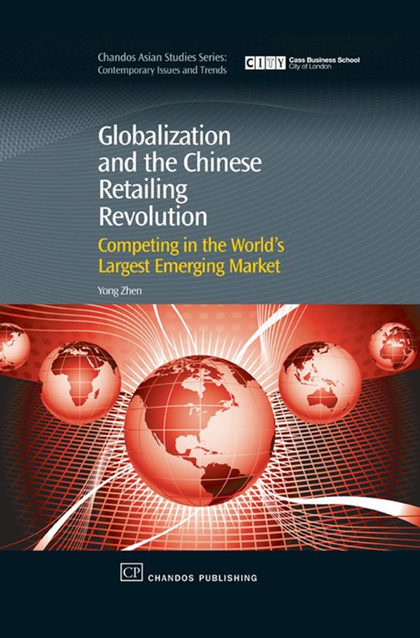 Globalization and the Chinese Retailing Revolution: Competing in the World's Largest Emerging Market