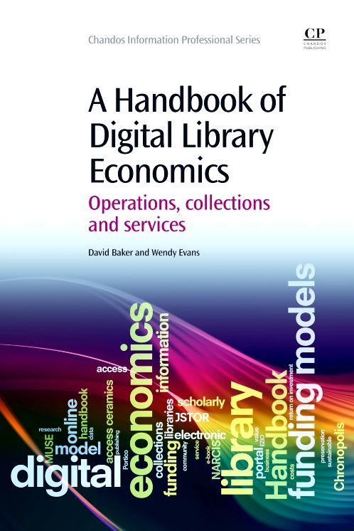 A Handbook of Digital Library Economics: Operations, Collections and Services