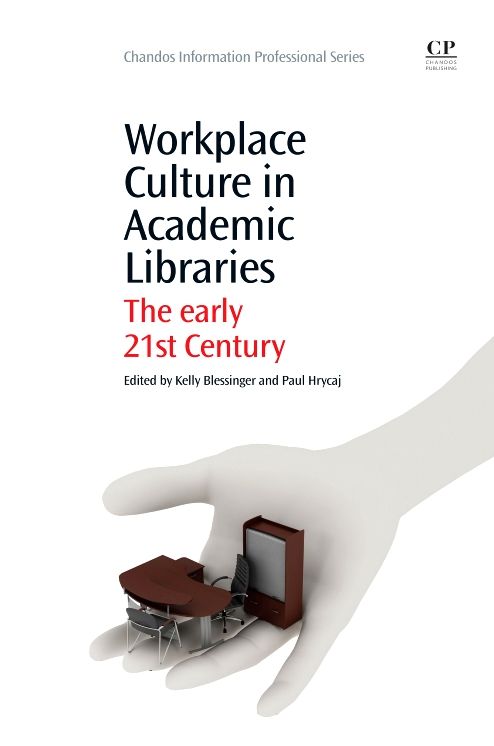 Workplace Culture in Academic Libraries: The Early 21st Century