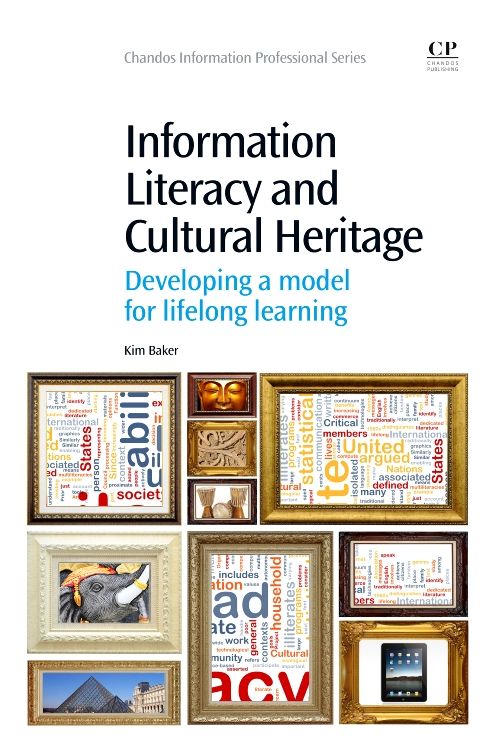 Information Literacy and Cultural Heritage: Developing a Model for Lifelong Learning