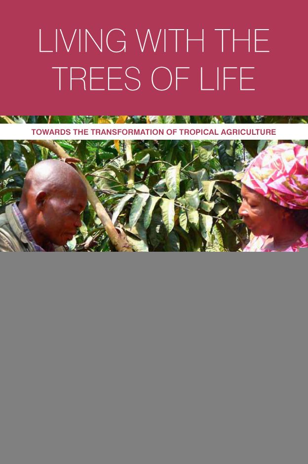Living with the Trees of Life: Towards the Transformation of Tropical Agriculture