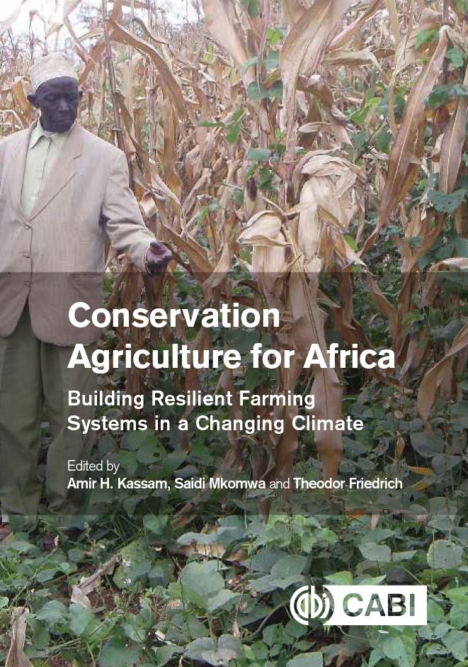 Conservation Agriculture for Africa: Building Resilient Farming Systems in a Changing Climate