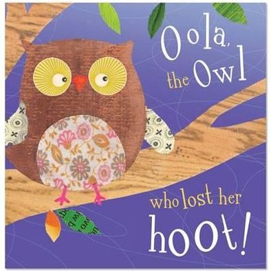 Oola, the Owl Who Lost Her Hoot!