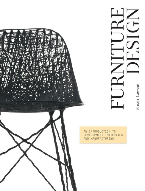 Furniture Design: An Introduction to Development, Materials and Manufacturing