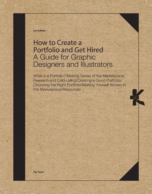 How to Create a Portfolio and Get Hired, Second Edition: A Guide for Graphic Designers and Illustrators