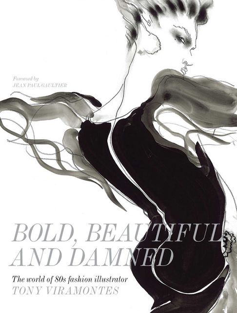 Bold, Beautiful and Damned: The World of 1980s Fashion Illustrator Tony Viramontes