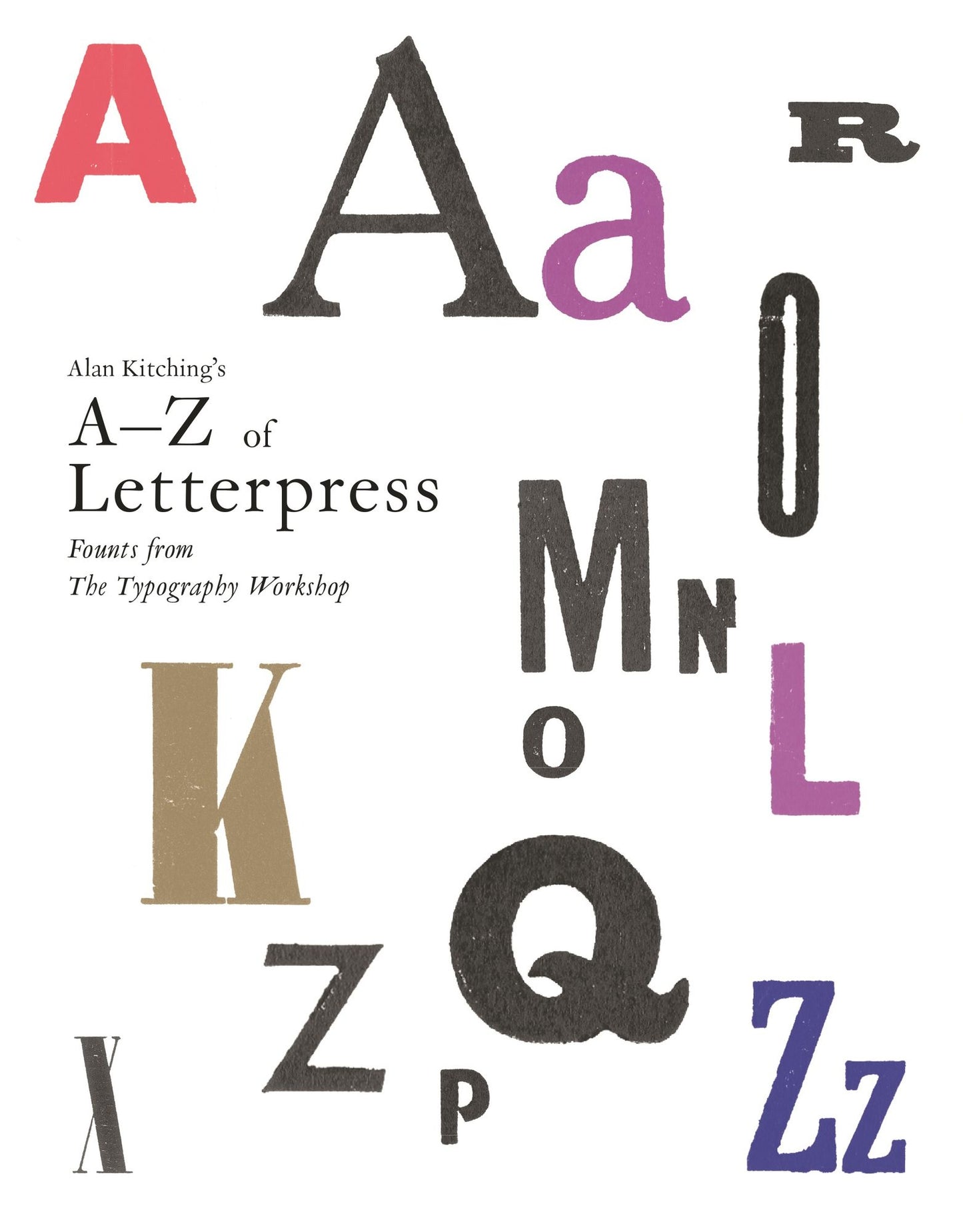 Alan Kitching's A-Z of Letterpress : Founts from the Typography Workshop