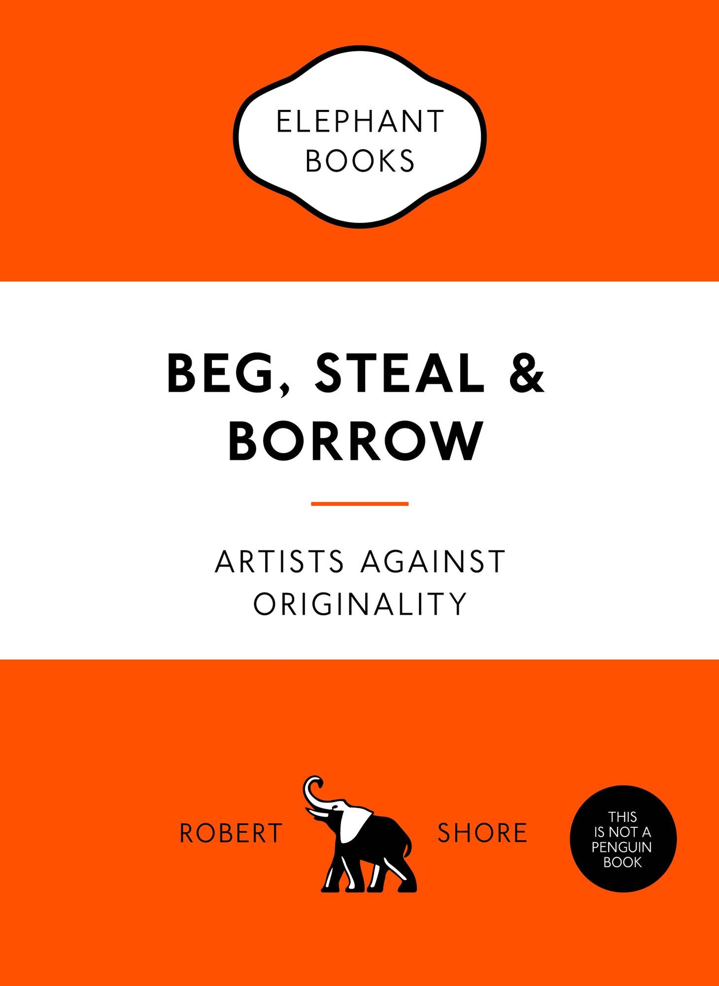Beg, Steal & Borrow: Artists against Originality