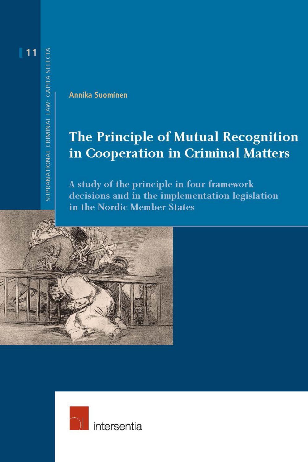 The Principle of Mutual Recognition in Cooperation in Criminal Matters: A Study of the Principle in Four Framework Decisions and in the Implementation Legislation in the Nordic Member States