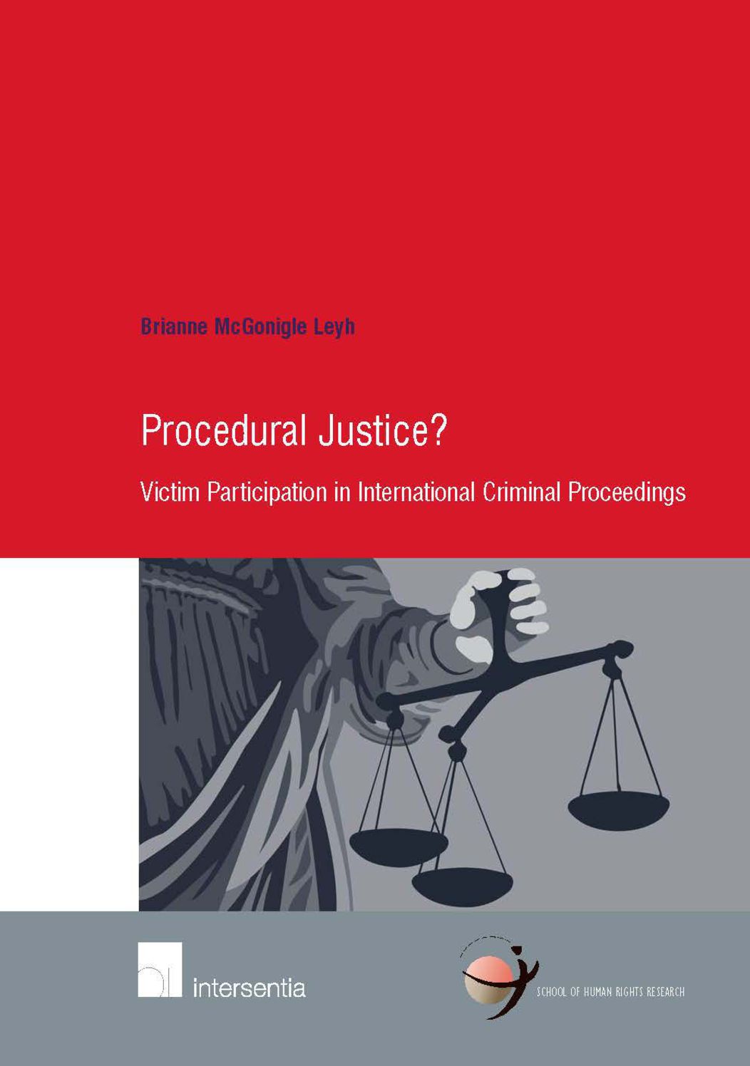 Procedural Justice?: Victim Participation in International Criminal Proceedings