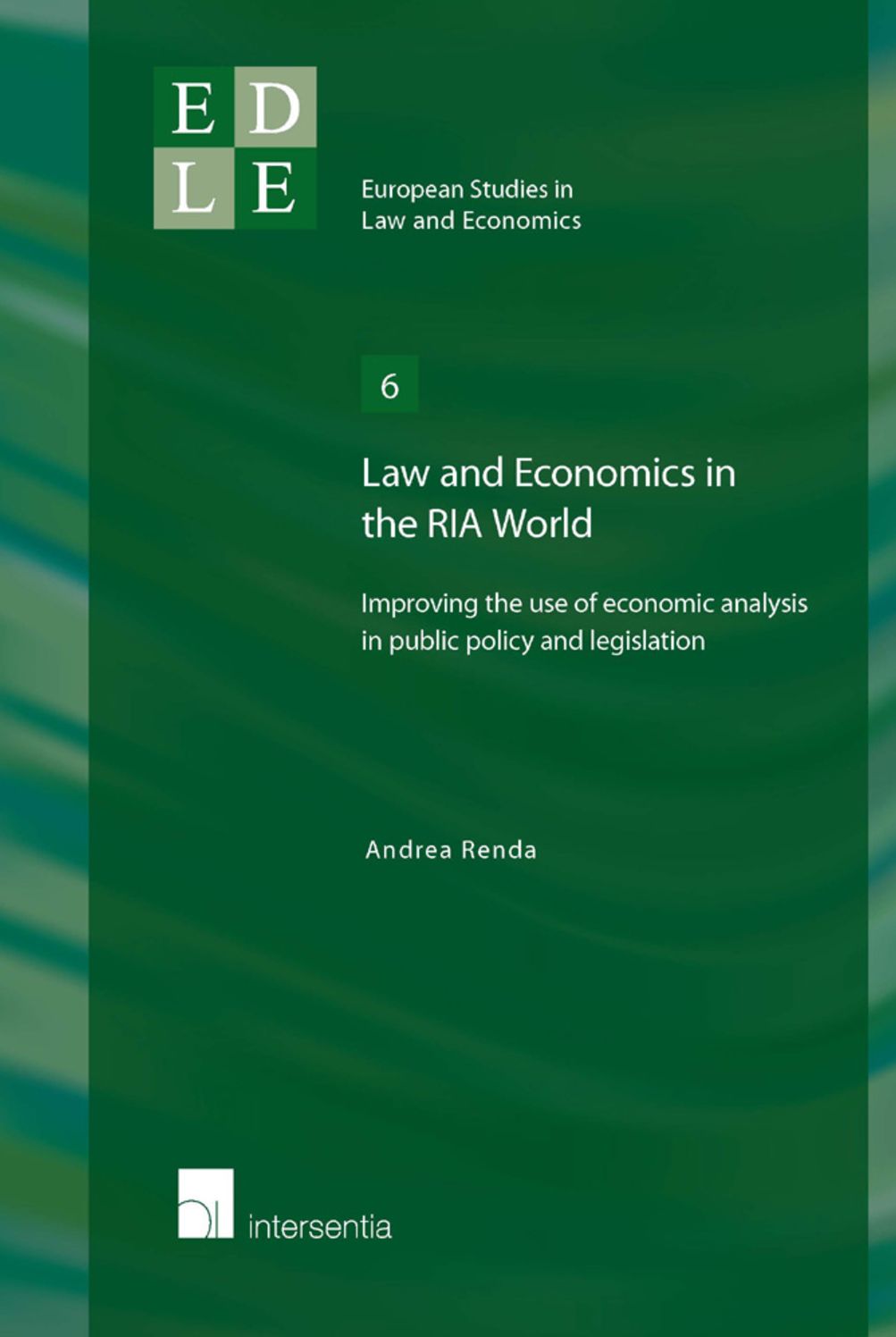 Law and Economics in the Ria World: Improving the Use of Economic Analysis in Public Policy and Legislation