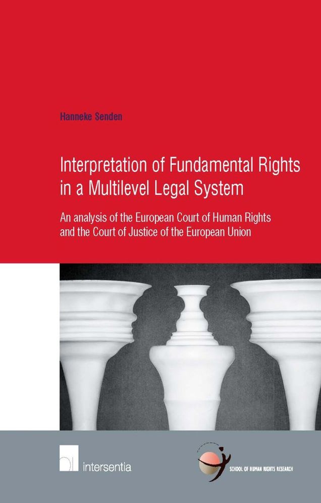 Interpretation of Fundamental Rights in A Multilevel Legal System: An Analysis of the European Court of Human Rights and the Court of Justice of the European Union