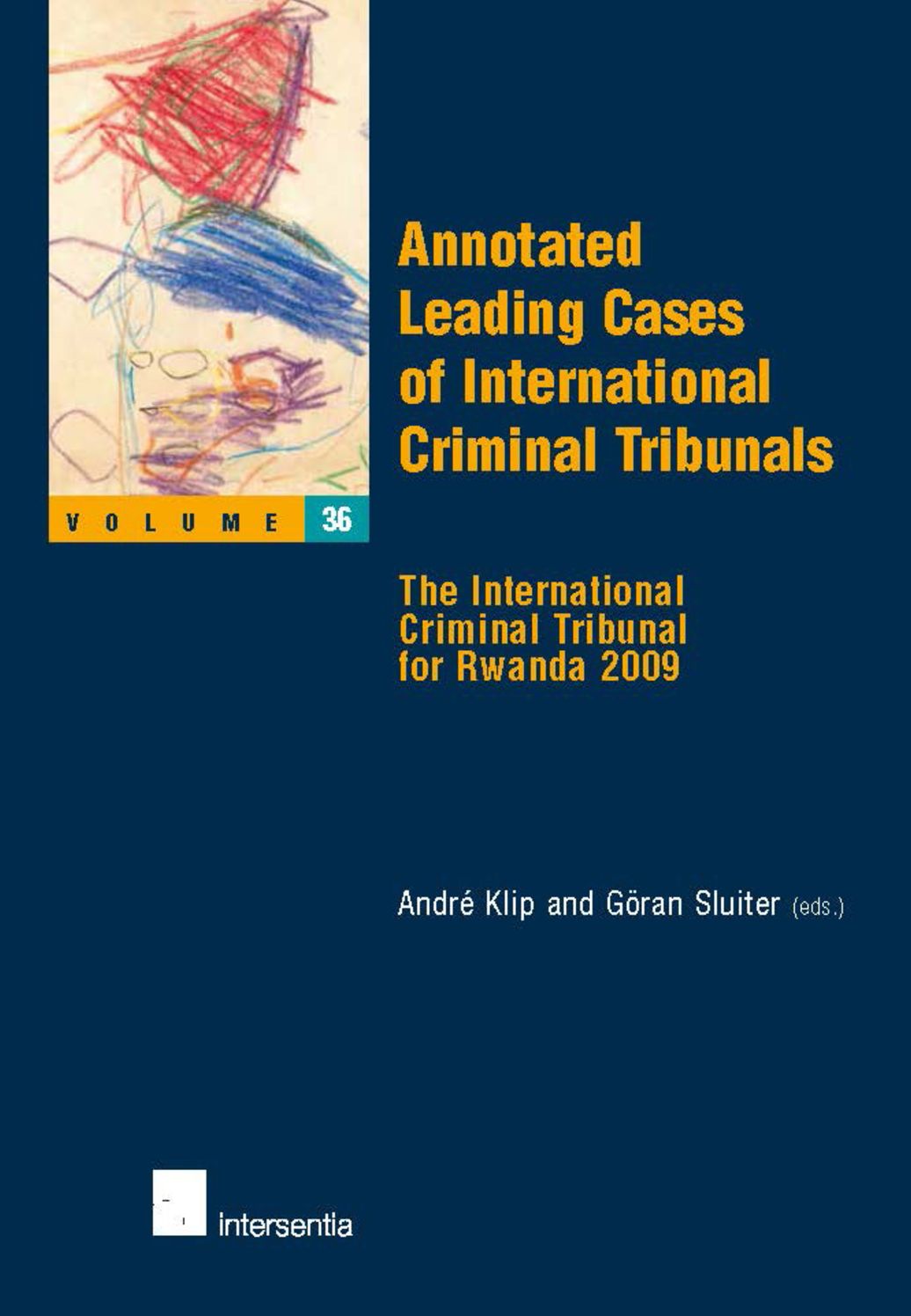 Annotated Leading Cases of International Criminal Tribunals - Volume 36: The International Criminal Tribunal for Rwanda 2009