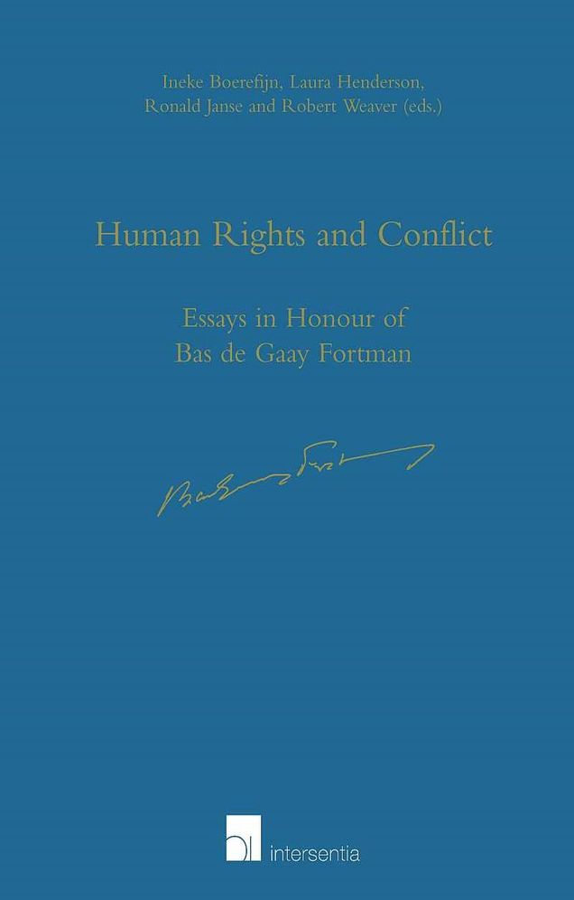 Human Rights and Conflict: Essays in Honour of Bas de Gaay Fortman