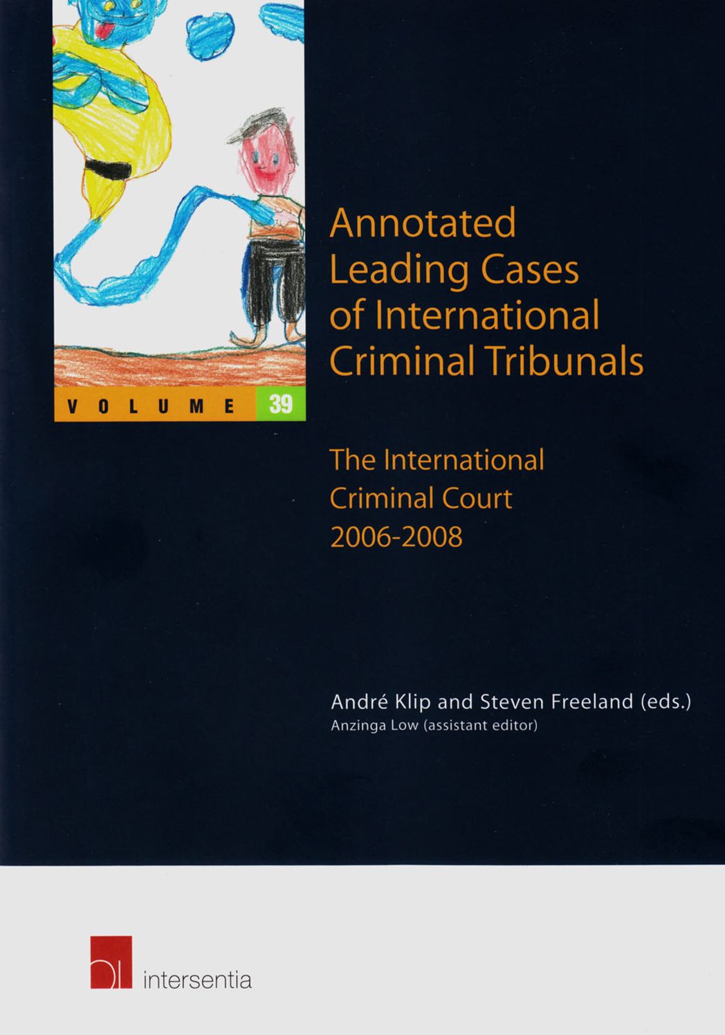 Annotated Leading Cases of International Criminal Tribunals - Volume 39: The International Criminal Court 2006-2008