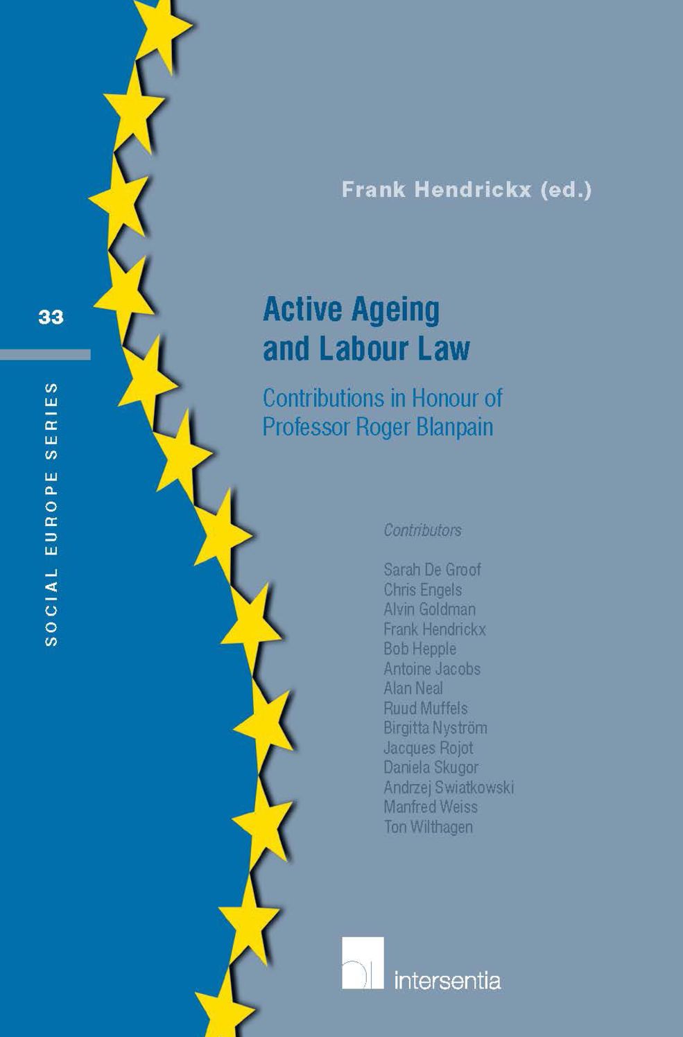 Active Ageing and Labour Law: Contributions in honour of Professor Roger Blanpain