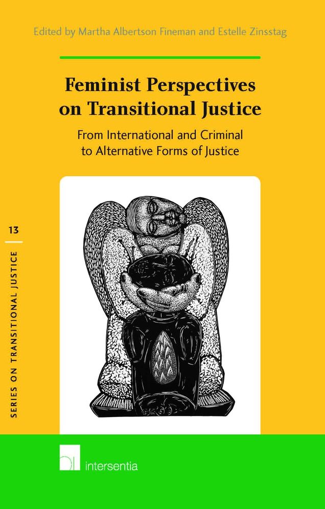 Feminist Perspectives on Transitional Justice: From International and Criminal to Alternative Forms of Justice