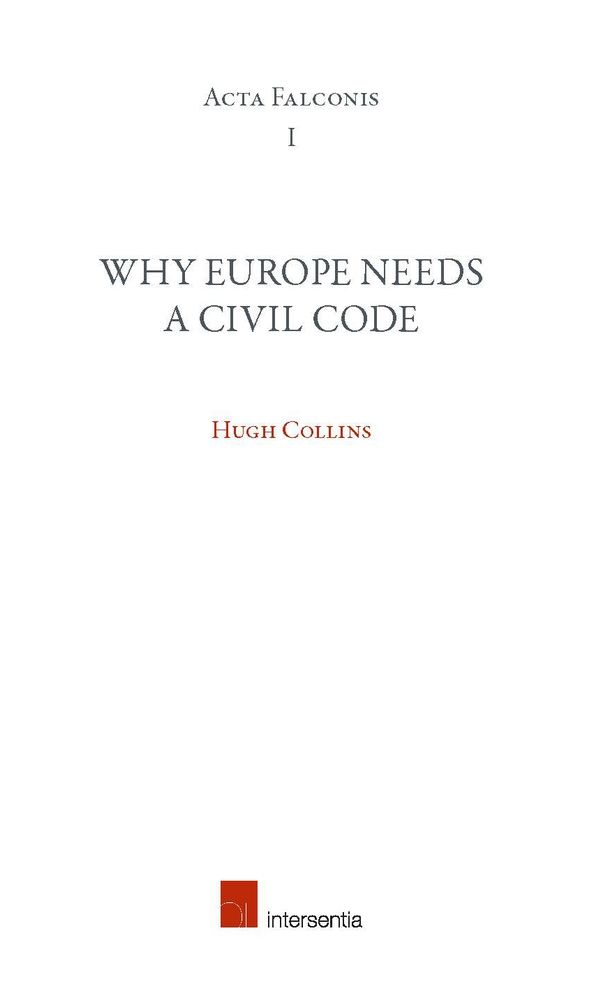 Why Europe Needs a Civil Code: Inaugural Lecture of the Franqui Chair 2012-2012