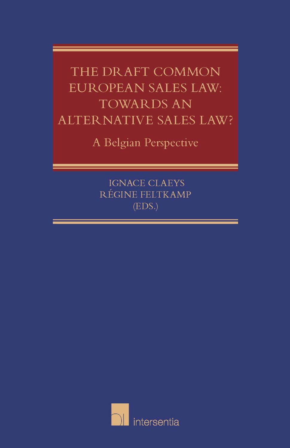 The Draft Common European Sales Law: Towards an Alternative Sales Law?: A Belgian Perspective