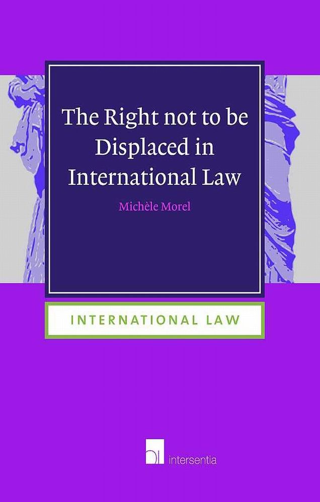 The Right not to be Displaced in International Law
