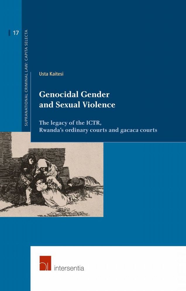 Genocidal Gender and Sexual Violence: The legacy of the ICTR, Rwanda's ordinary courts and gacaca courts