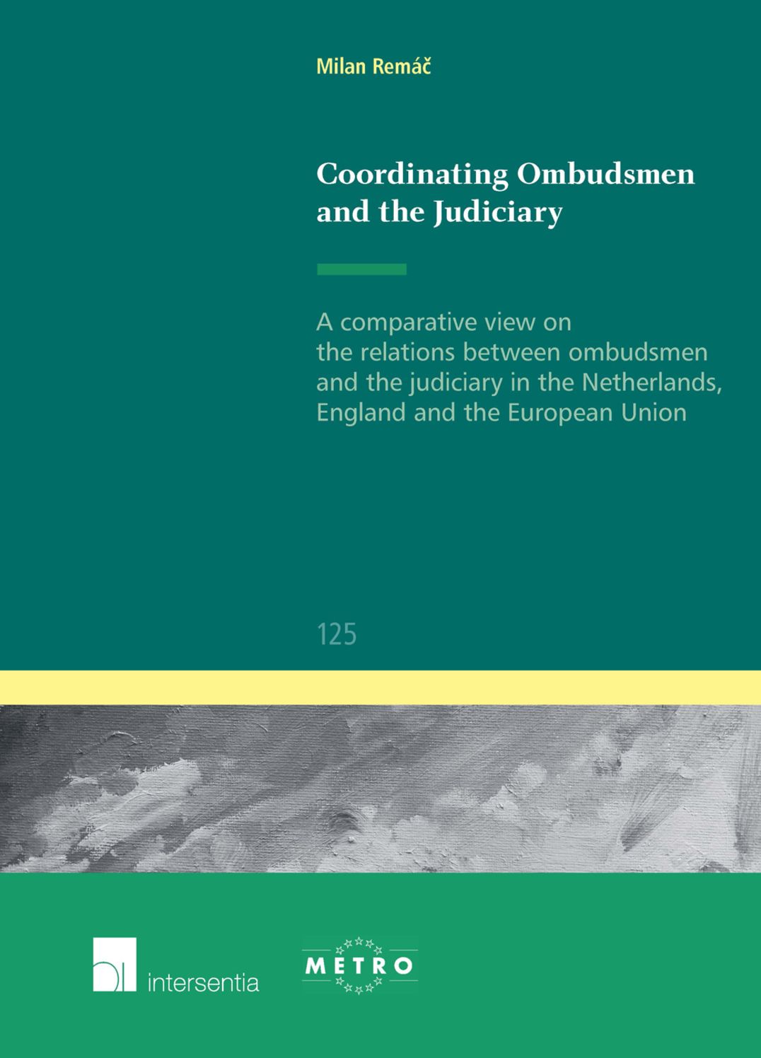 Coordinating Ombudsmen and the Judiciary: A Comparative View on the Relations Between Ombudsmen and the Judiciary in the Netherlands, England and the
