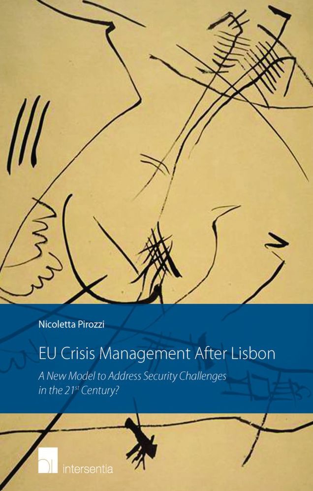 Eu Crisis Management After Lisbon: A New Model to Address Security Challenges in the 21st Century?