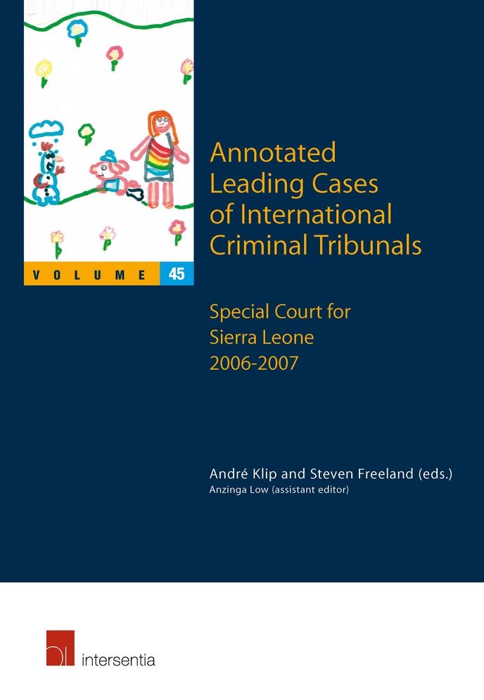 Annotated Leading Cases of International Criminal Tribunals - Volume 45: Special Court for Sierra Leone 2006-2007