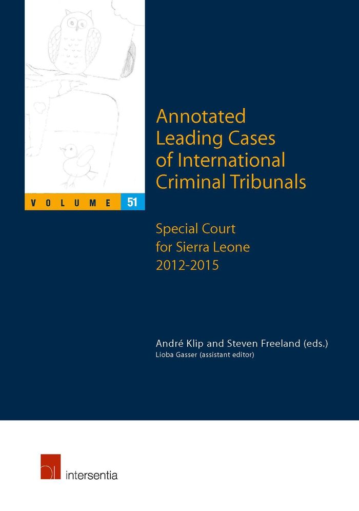 Annotated Leading Cases of International Criminal Tribunals - Volume 51: Special Court for Sierra Leone 2012-2015
