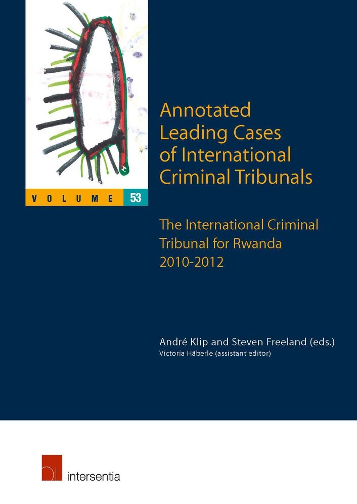 Annotated Leading Cases of International Criminal Tribunals - Volume 53: The International Criminal Tribunal for Rwanda 2010-2012