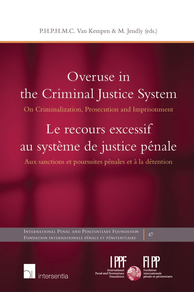 Overuse in the Criminal Justice System / Le Recours Excessif Au Systeme de Justice Penale : On Criminalization, Prosecution Andÿimprisonment