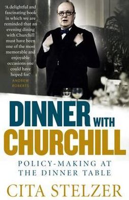 Dinner with Churchill: Policy-Making at the Dinner Table