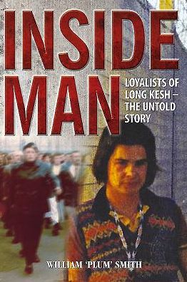 Inside Man: Loyalists of Long Kesh - The Untold Story