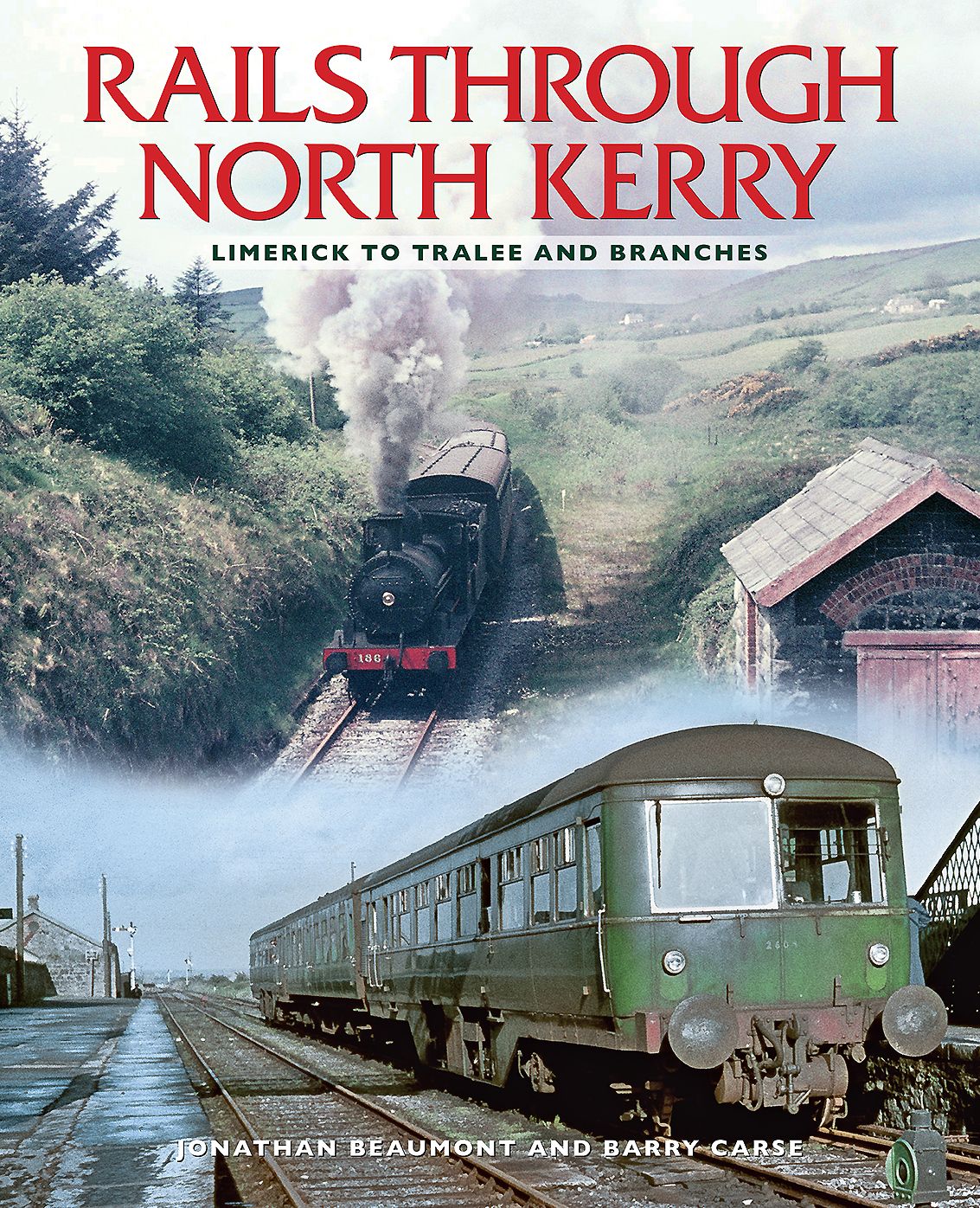 Rails Through North Kerry: Limerick to Tralee and Branches