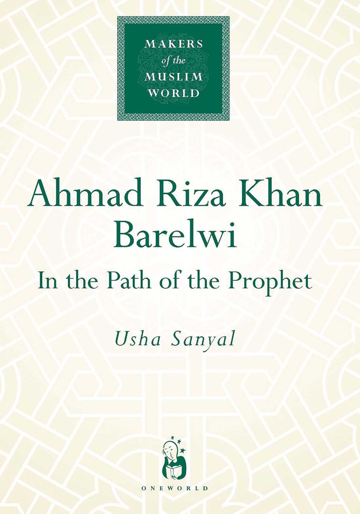 Ahmad Riza Khan Barelwi: In the Path of the Prophet