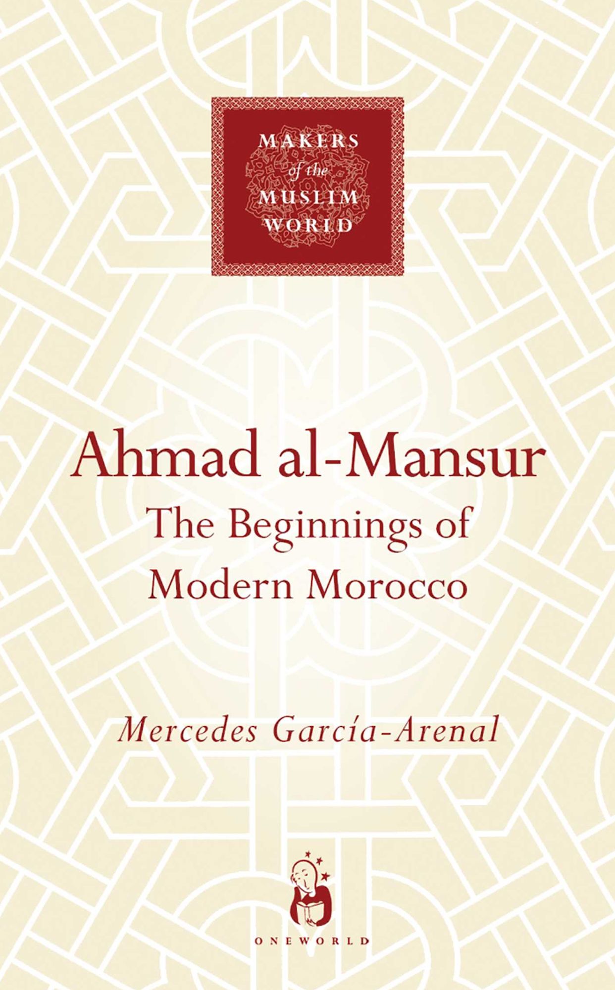 Ahmad al-Mansur: The Beginnings of Modern Morocco