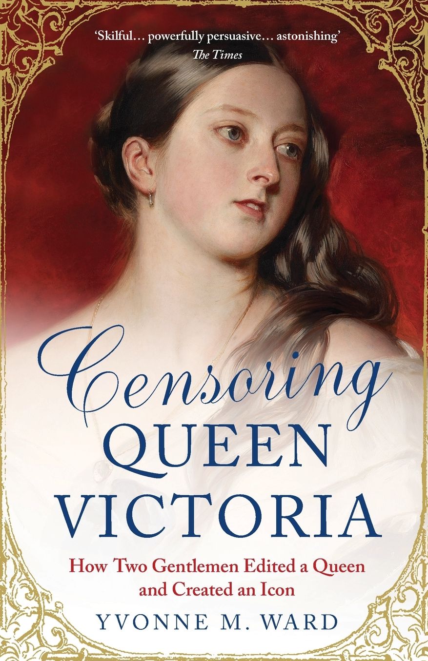 Censoring Queen Victoria: How Two Gentlemen Edited a Queen and Created an Icon