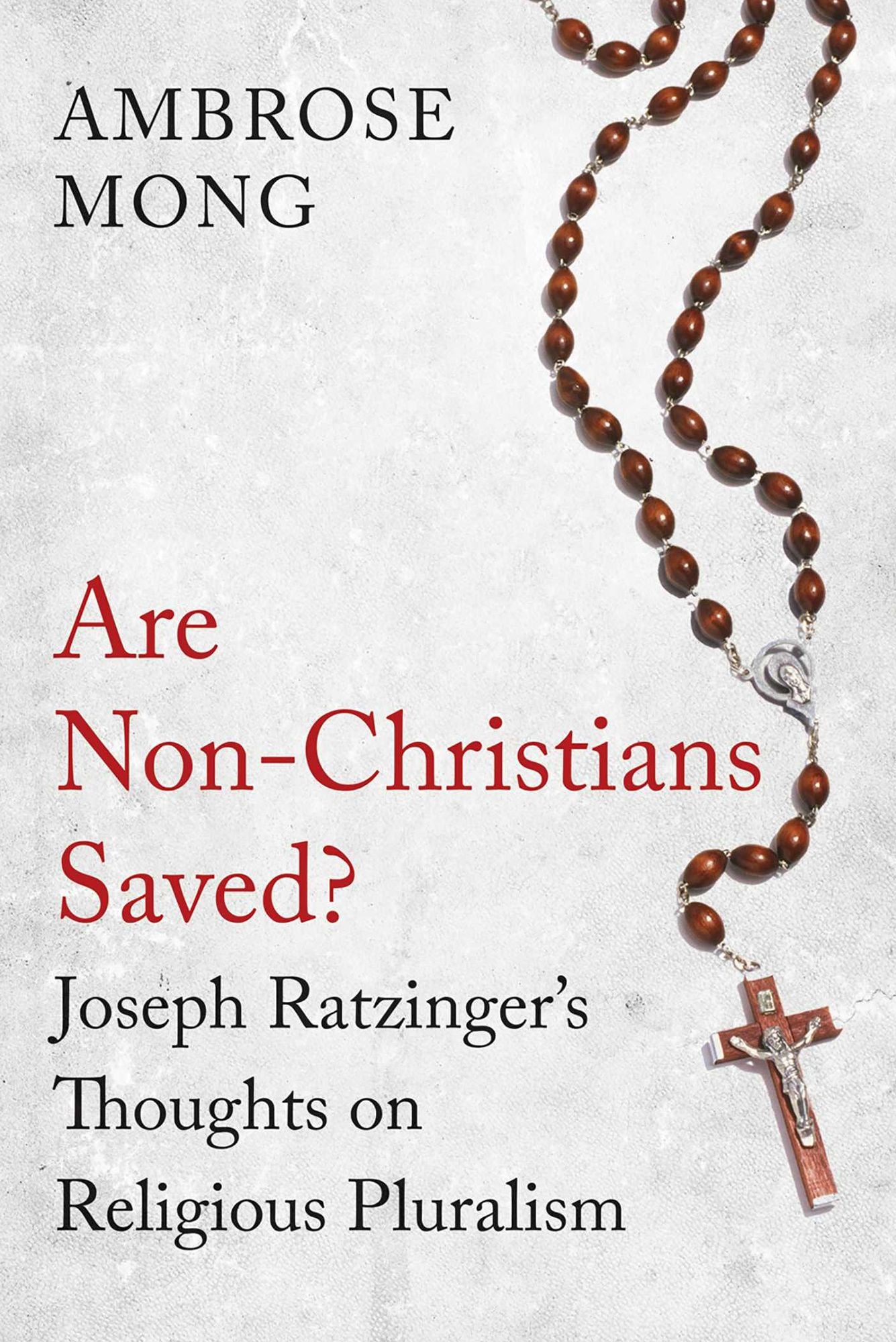 Are Non-Christians Saved?: Joseph Ratzinger's Thoughts on Religious Pluralism