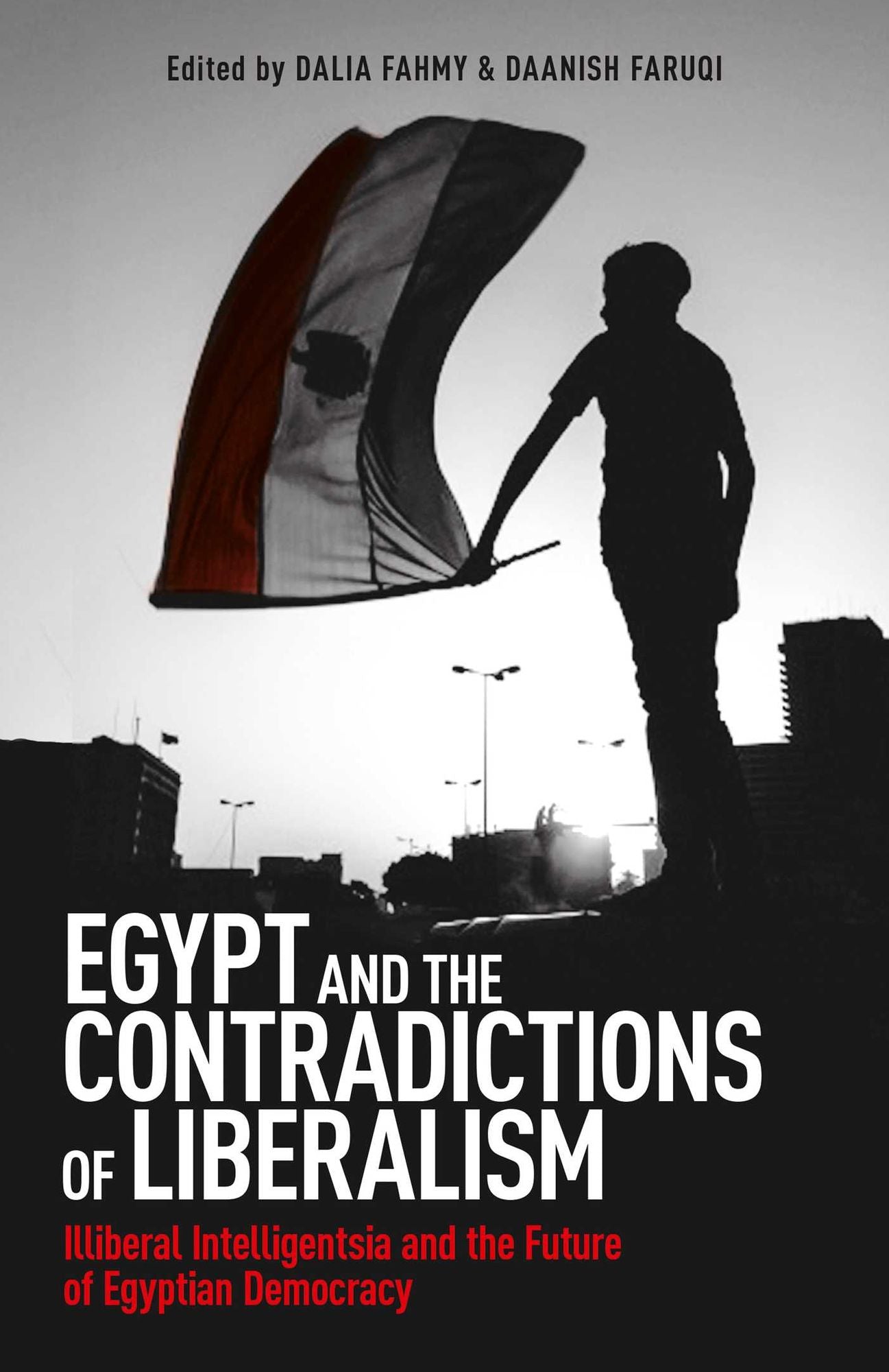 Egypt and the Contradictions of Liberalism: Illiberal Intelligentsia and the Future of Egyptian Democracy