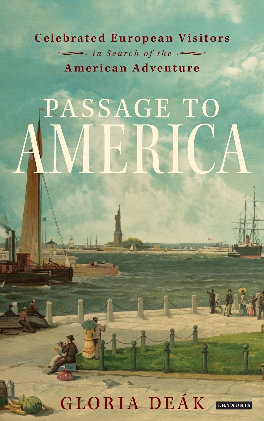 Passage to America: Celebrated European Visitors in Search of the American Adventure