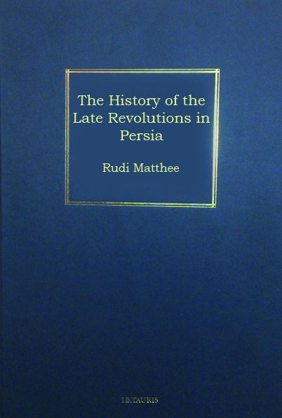 The History of the Late Revolutions in Persia: An Eyewitness Account of the Fall of the Safavid Dynasty