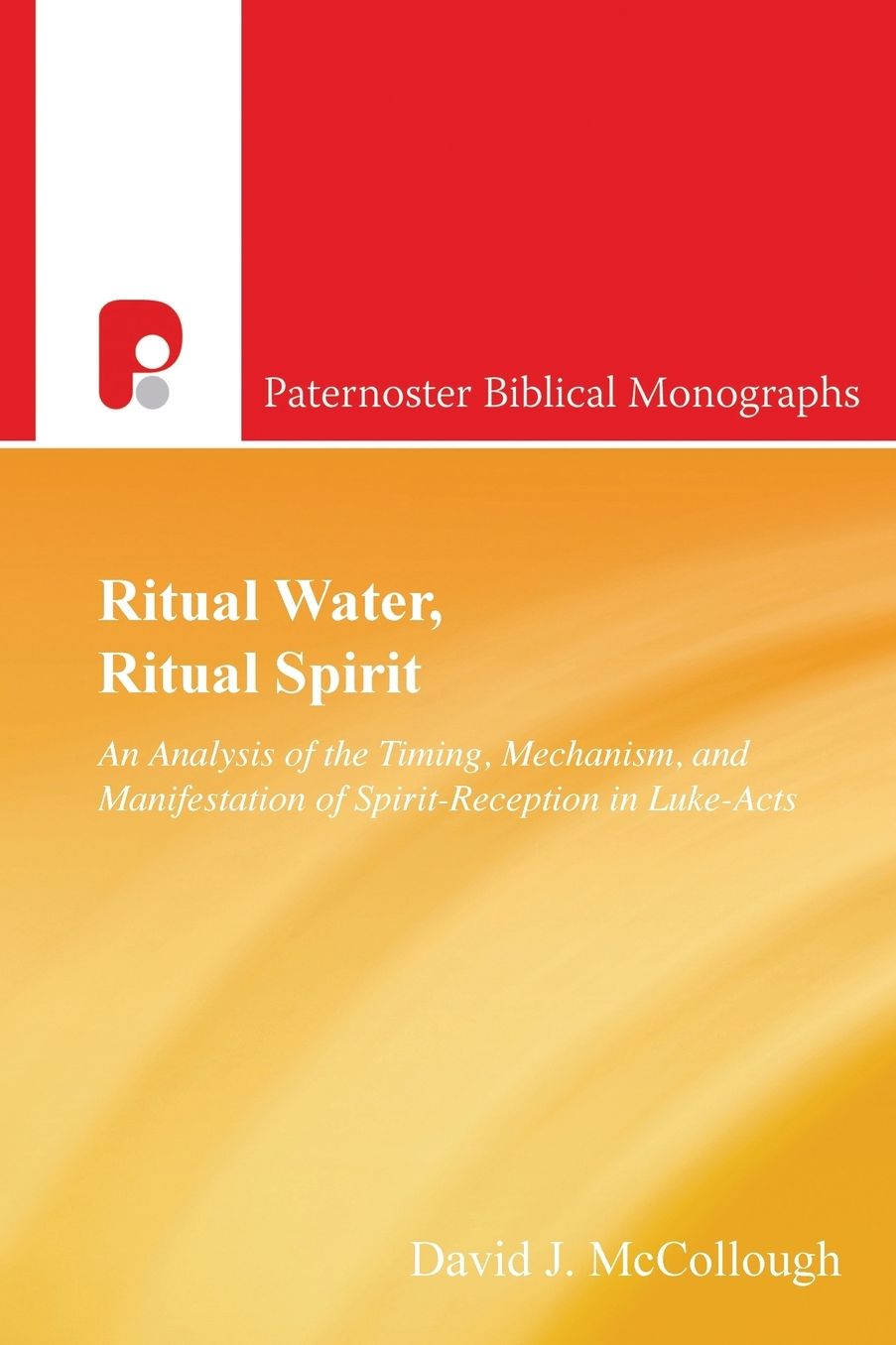Ritual Water, Ritual Spirit: An Analysis of the Timing, Mechanism and Manifestation of Spirit-Reception in Luke-Acts