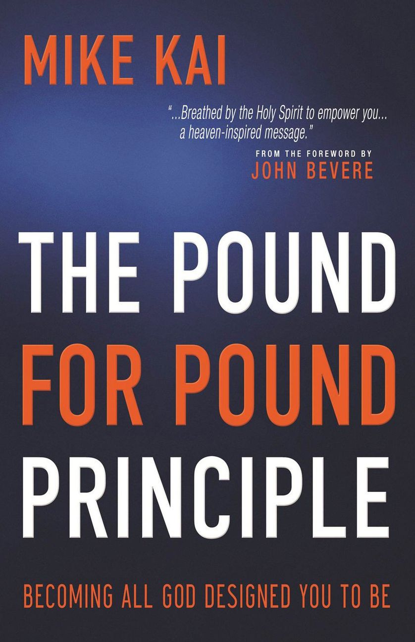 The Pound for Pound Principle: Becoming All God Designed you to Be