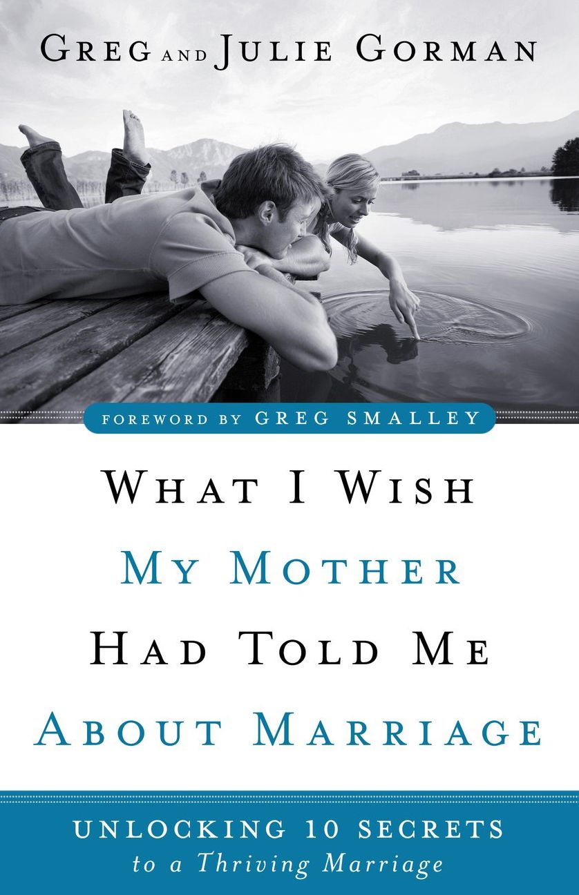 What I Wish My Mother Had Told Me About Marriage: Unlocking 10 Secrets to a Thriving Marriage