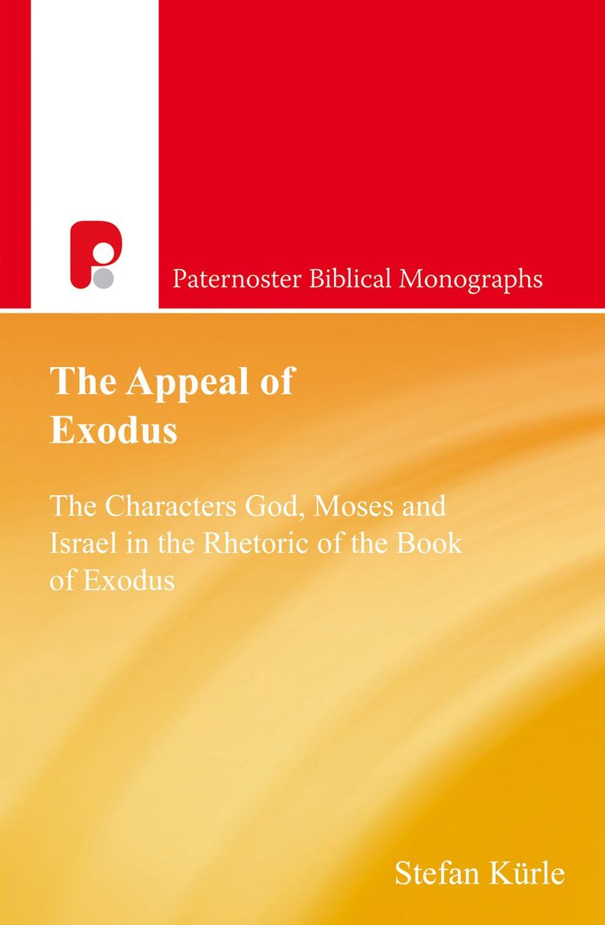 The Appeal of Exodus: The Characters God, Moses and Israel in the Rhetoric of the Book of Exodus