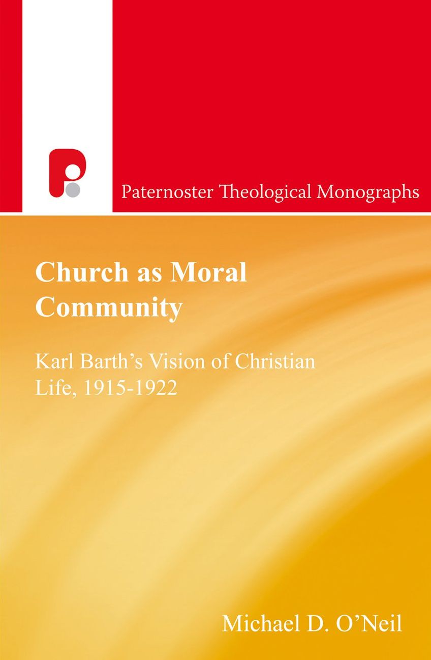 Church as Moral Community: Karl Barth's Vision of Christian Life, 1915-1922